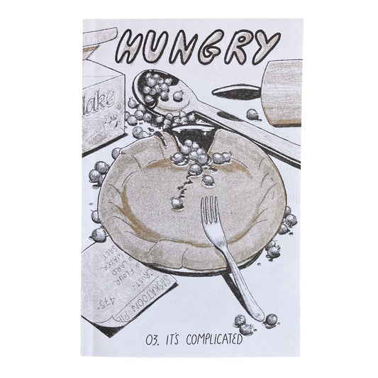 Hungry Zine | Issue 02: It’s Complicated