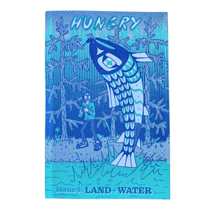 Hungry Zine | Issue 05: Land and Water